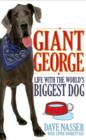 Giant George : Life With the World's Biggest Dog - Dave Nasser