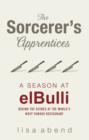 The Sorcerer's Apprentices : A Season at El Bulli - Book