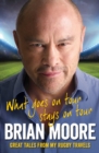 What Goes on Tour Stays on Tour : Great Tales from My Rugby Travels - eBook