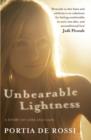 Unbearable Lightness : A Story of Loss and Gain - Book