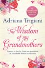 The Wisdom of My Grandmothers : Lessons to live by, from one generation of remarkable women to the next - Book