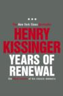 Years of Renewal : The Concluding Volume of His Classic Memoirs - Henry Kissinger