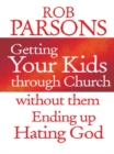 Getting your Kids Through Church Without Them Ending Up Hati - eBook