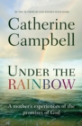 Under the Rainbow : A mother's experiences of the promises of God - eBook