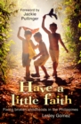 Have a Little Faith : Fixing broken childhoods in the Philippines - Book