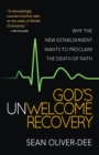 God's Unwelcome Recovery : Why the new establishment wants to proclaim the death of faith - Book