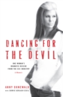 Dancing for the Devil : One woman's dramatic rescue from the sex industry - eBook