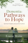 Dementia: Pathways to Hope : Spiritual insights and practical advice - eBook