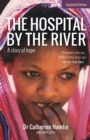 The Hospital by the River : A story of hope - Book