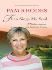 Then Sings My Soul : Reflections on 40 favourite hymns - eBook