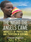 The Night the Angels Came : Miracles of protection and provision in Burundi - eBook
