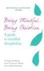 Being Mindful, Being Christian : A guide to mindful discipleship - eBook