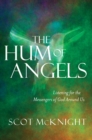 The Hum of Angels : Listening for the Messengers of God Around Us - Book