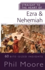 Straight to the Heart of Ezra and Nehemiah : 60 Bite-Sized Insights - Book