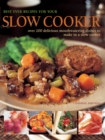 Best Ever Recipes for Your Slow Cooker : Over 200 Delicious Mouthwatering Dishes to Make in a Slow Cooker - Book