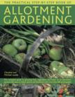 The Practical Step-by-Step Book of Allotment Gardening : The Complete Guide to Growing Fruit, Vegetables and Herbs on an Allotment, Packed with Easy-to-follow Advice and Illustrated with More Than 800 - Book