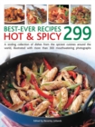 Best Ever Recipes Hot & Spicy 299 : A Sizzling Collection of Dishes from the Spiciest Cuisines Around the World, Illustrated with More Than 300 Mouthwatering Photographs - Book