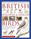 The New Encyclopedia of British, European & African Birds : An Illustrated Guide and Identifier to Over 550 Birds, Profiling Habitat, Behaviour, Nesting and Food - Book