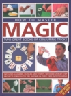 How to Master Magic : Two great books of conjuring tricks: includes illusions, puzzles and stunts with 300 step-by-step projects for you to try, in over 2300 photographs - Book