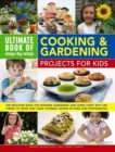 Ultimate Book of Step By Step Cooking & Gardening Projects for Kids - Book