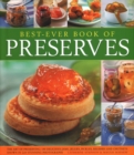 Best Ever Book of Preserves : The art of preserving: 140 delicious jams, jellies, pickles, relishes and chutneys shown in 250 stunning photographs - Book