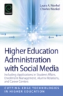 Higher Education Administration with Social Media : Including Applications in Student Affairs, Enrollment Management, Alumni Relations, and Career Centers - Book