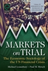 Markets On Trial : The Economic Sociology of the U.S. Financial Crisis - Book