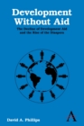 Development without Aid : The Decline of Development Aid and the Rise of the Diaspora - Book