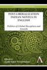 Post-Liberalization Indian Novels in English : Politics of Global Reception and Awards - Book
