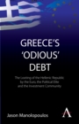Greece's 'Odious' Debt : The Looting of the Hellenic Republic by the Euro, the Political Elite and the Investment Community - Book