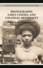 Photography, Early Cinema and Colonial Modernity : Frank Hurley's Synchronized Lecture Entertainments - Book