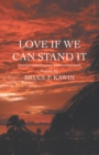 Love If We Can Stand It - Book