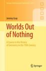 Worlds Out of Nothing : A Course in the History of Geometry in the 19th Century - Book