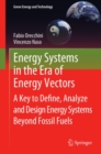 Energy Systems in the Era of Energy Vectors : A Key to Define, Analyze and Design Energy Systems Beyond Fossil Fuels - eBook