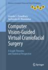 Computer Vision-Guided Virtual Craniofacial Surgery : A Graph-Theoretic and Statistical Perspective - Ananda S. Chowdhury