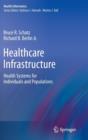 Healthcare Infrastructure : Health Systems for Individuals and Populations - Book