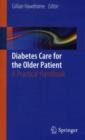 Diabetes Care for the Older Patient : A Practical Handbook - Book