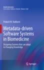 Metadata-driven Software Systems in Biomedicine : Designing Systems that can adapt to Changing Knowledge - eBook