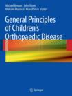 General Principles of Children's Orthopaedic Disease - Book