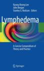 Lymphedema : A Concise Compendium of Theory and Practice - Book