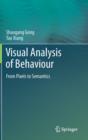 Visual Analysis of Behaviour : From Pixels to Semantics - Book