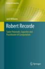 Robert Recorde : Tudor Polymath, Expositor and Practitioner of Computation - Book