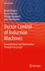 Vector Control of Induction Machines : Desensitisation and Optimisation Through Fuzzy Logic - Book
