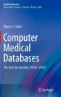 Computer Medical Databases : The First Six Decades (1950-2010) - Book