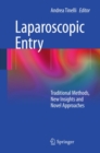 Laparoscopic Entry : Traditional Methods, New Insights and Novel Approaches - eBook