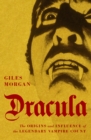 Dracula : The Origins and Influence of the Legendary Vampire Count - Book