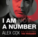 I Am NOT A Number : Decoding The Prisoner - eAudiobook