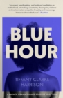 Blue Hour : A Fearless and Timely Debut - One of Barack Obama's Summer Reading Selections - eBook