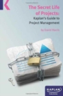 A Secret Life of Projects: Kaplan's Guide to Project Management by David Harris - Book