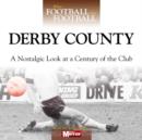 When Football Was Football: Derby County : A Nostalgic Look at a Century of the Club - Book